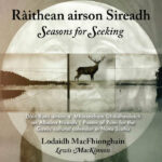 Album cover of Ràithean airson Sireadh / Seasons for Seeking Author: Lodaidh MacFhionghain Published by Bradan Press