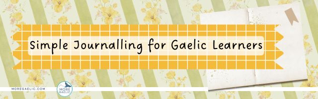 The text Simple Journalling for Gaelic Learners is written on a piece of yellow grid wasahi tape. In the background is an open journal on a green striped floral art paper